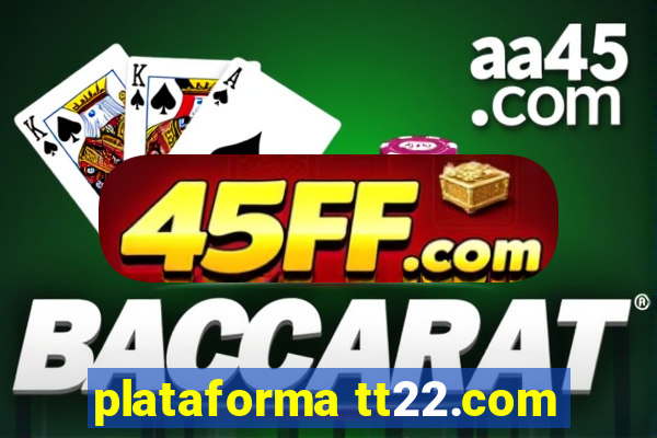 plataforma tt22.com